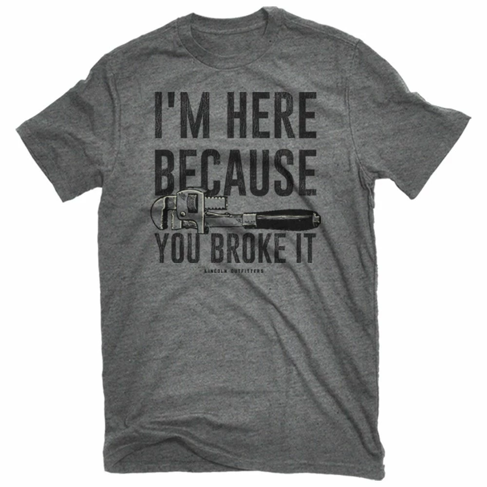 Lincoln Outfitters Men's Short Sleeve I am Here Becuase You Broke It T-Shirt Graphite Heather - LO-152 - T-Shirts 1 Lincoln Outfitters Men's Short Sleeve I am Here Becuase You Broke It T-Shirt Graphite Heather - LO-152 - T-Shirts